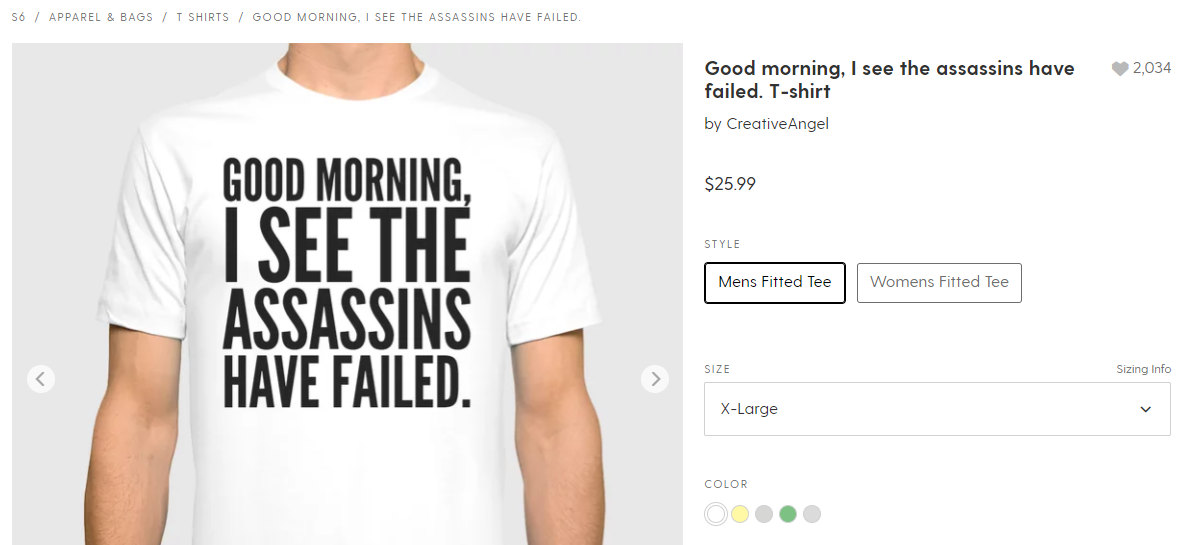 Society6 Tshirt. I see the assasins have failed.