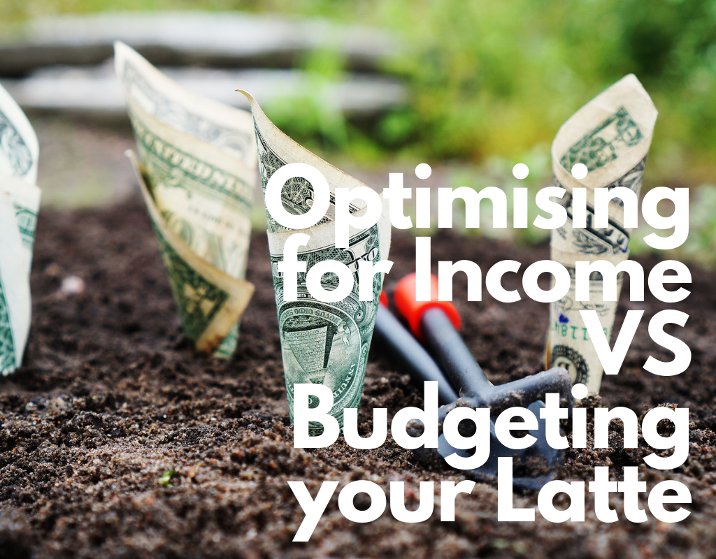 optimising income vs budgeting latte