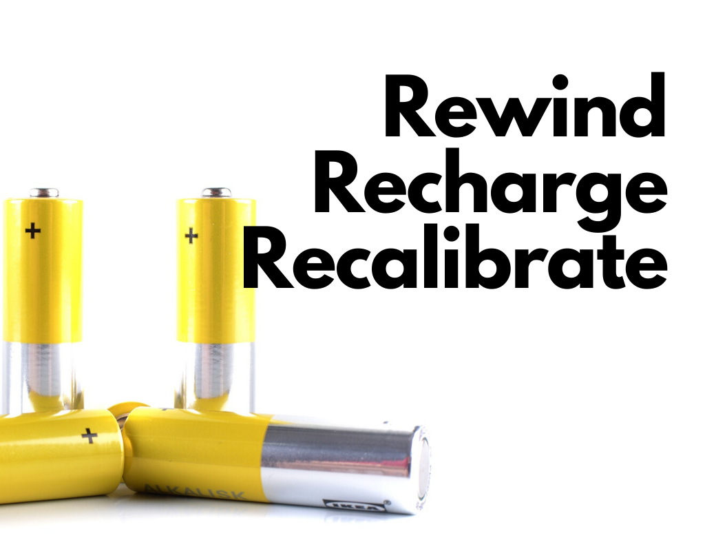 rewind recharge recalibrate