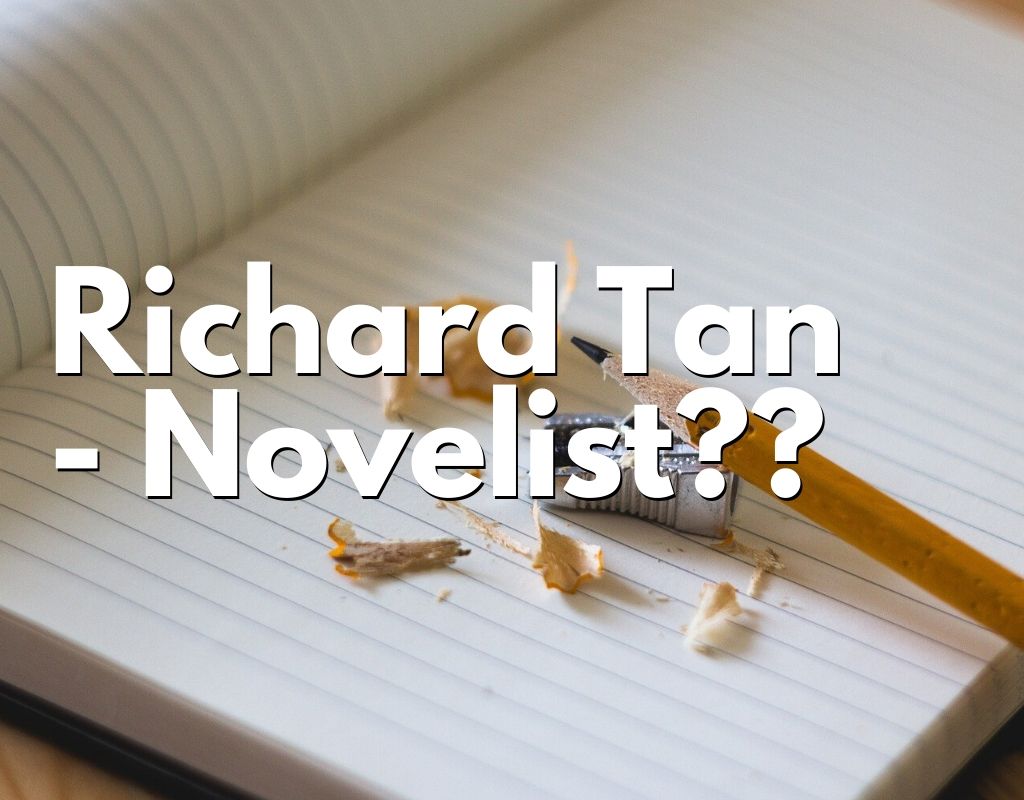 Richard Tan, novelist?