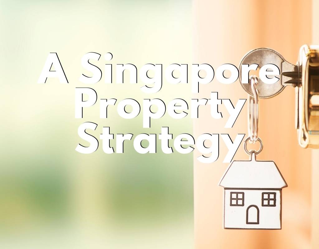 A Singapore Property Strategy