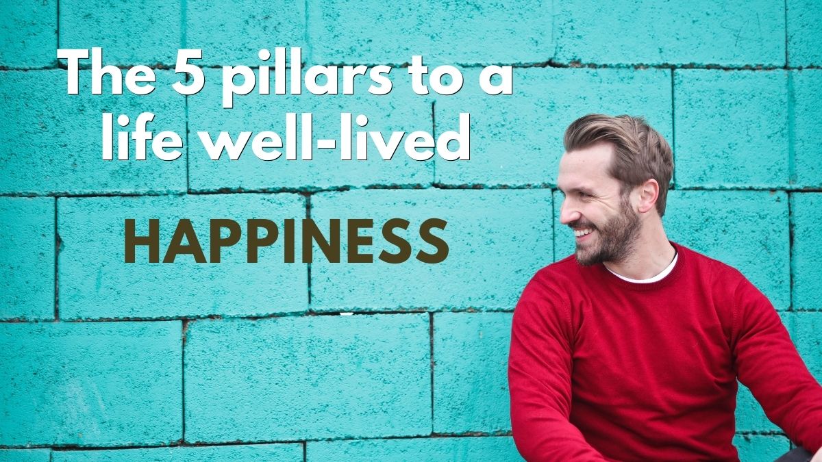 pillars to a life well lived happiness