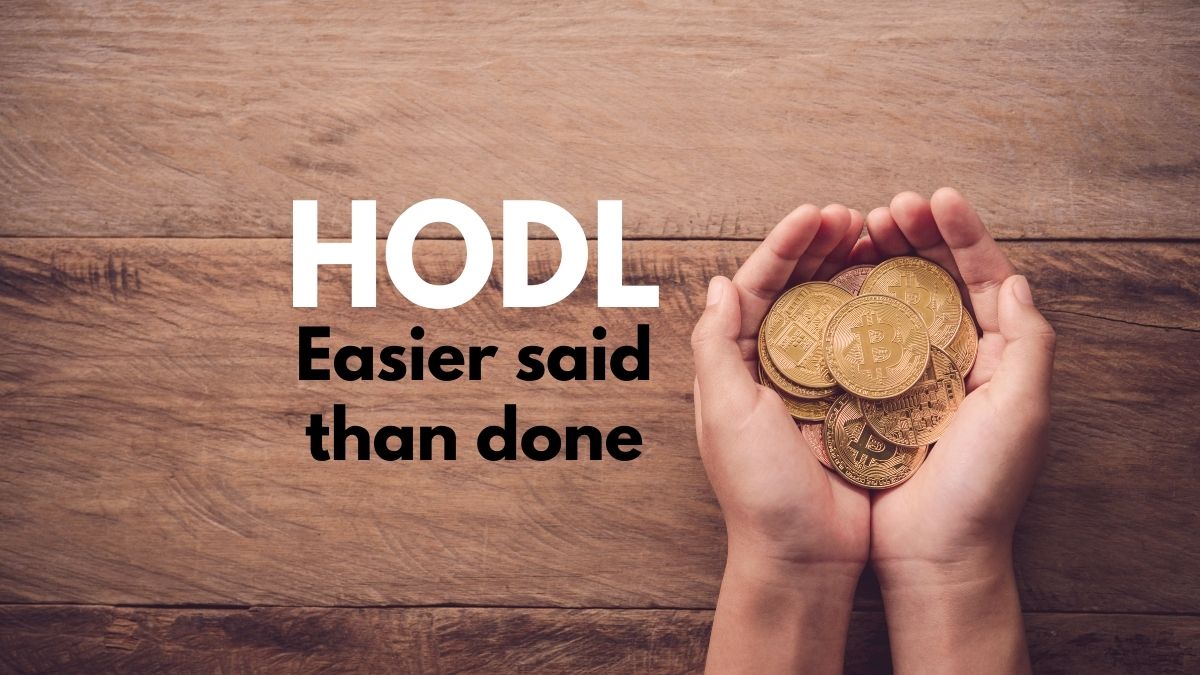 hodl easier said than done