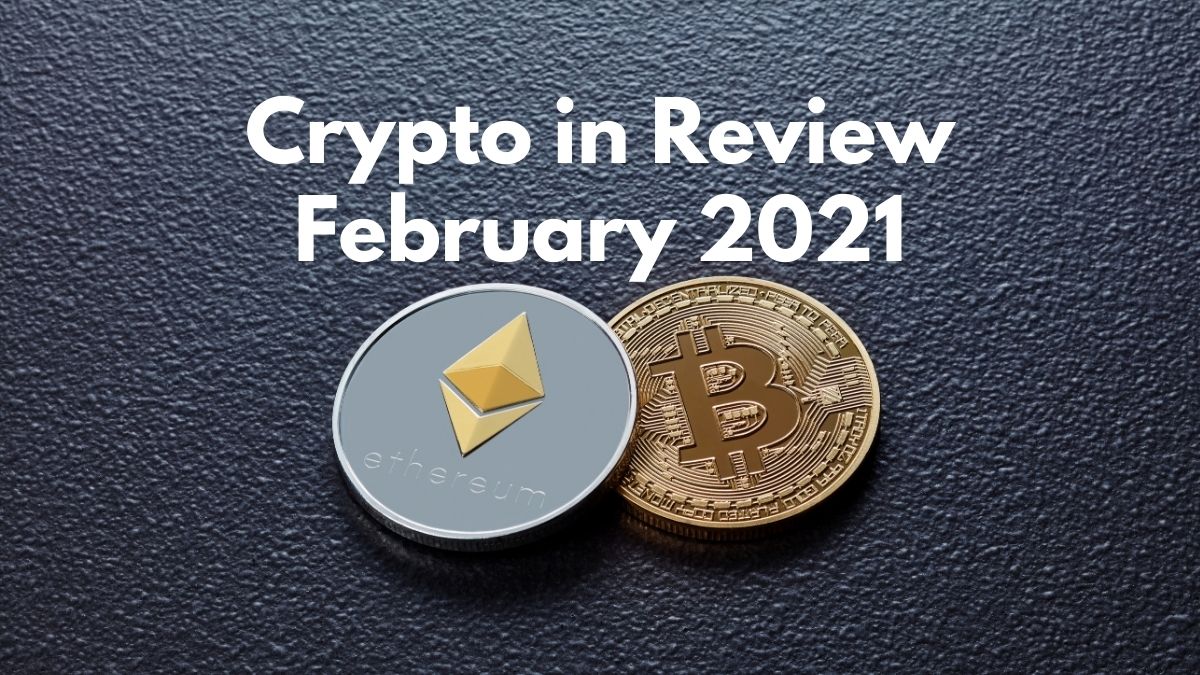 crypto in review feb 2021
