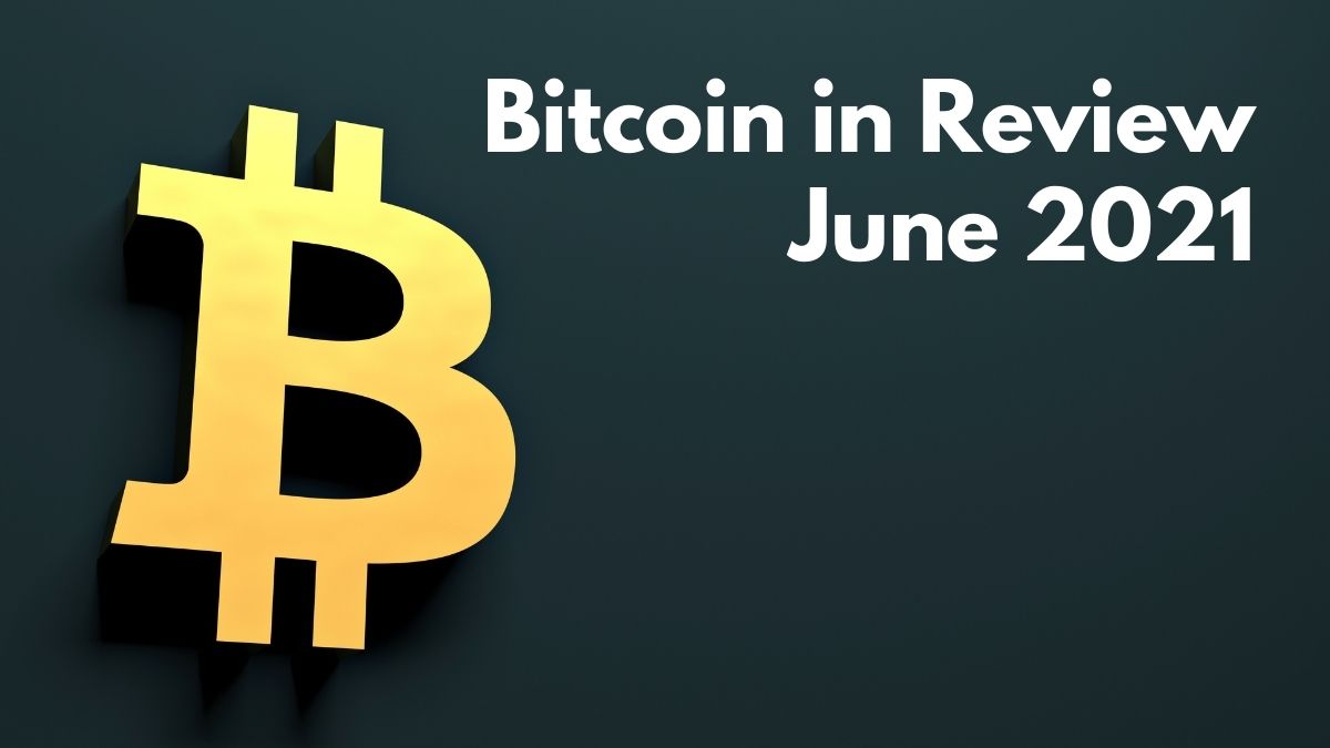 bitcoin in review june 2021