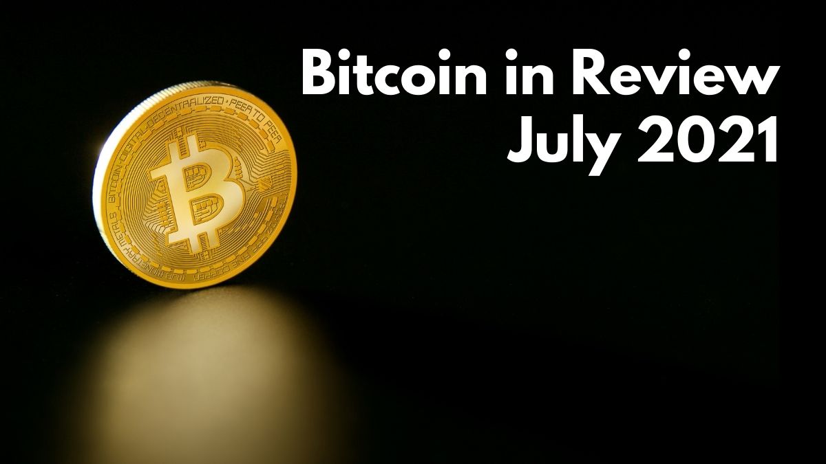 bitcoin in review july 2021