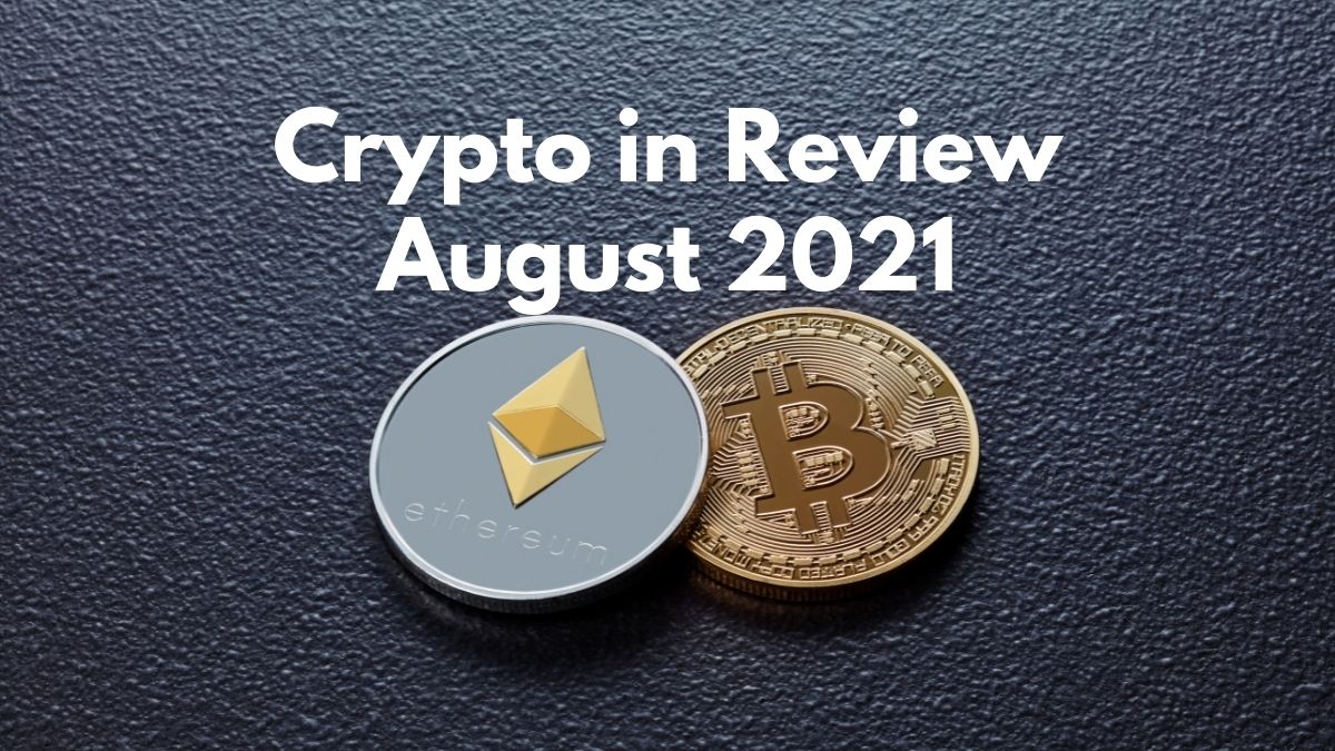 crypto in review august 2021