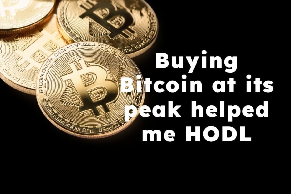Buying peak bitcoin helped me hodl