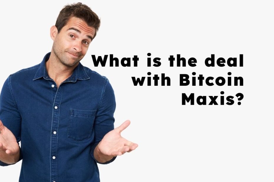 what is the deal with bitcoin maxis